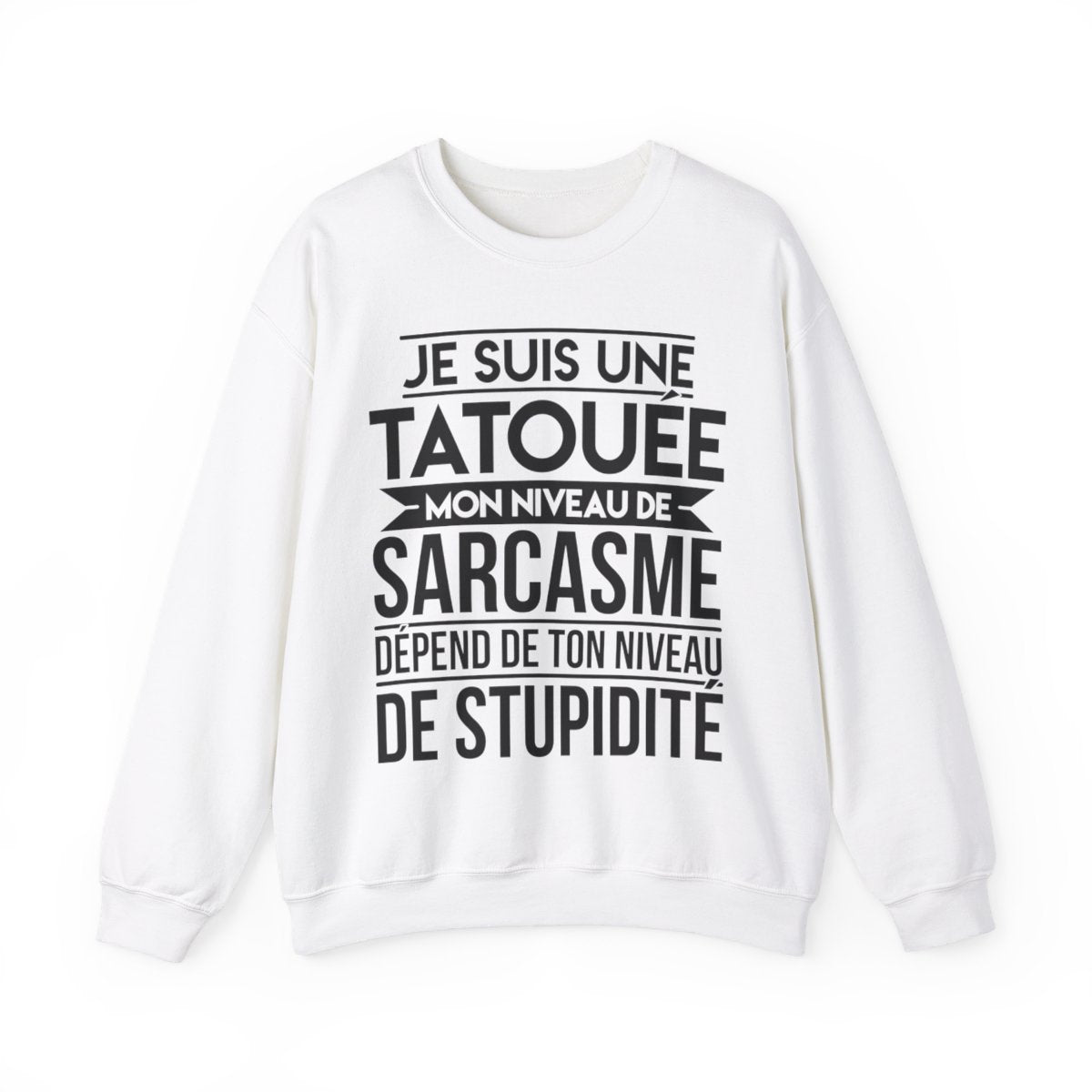 Je suis une tatouée mon niveau de sarcasme dépend de ton niveau de stupidité