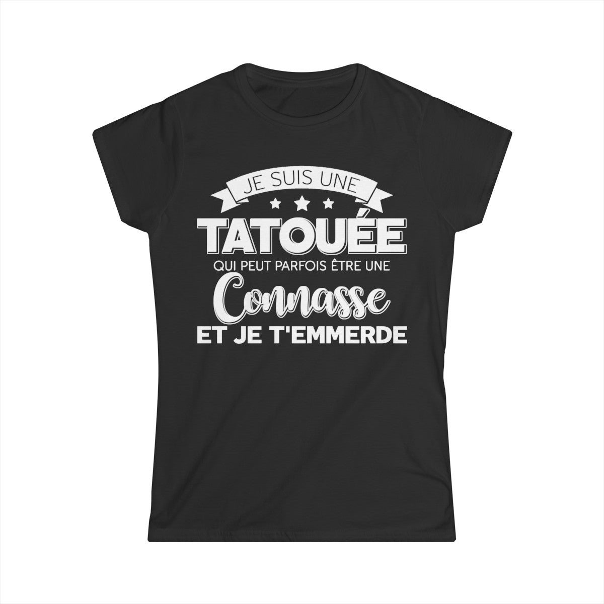Je suis une tatouée qui peut parfois être une connasse et je t'emmerde