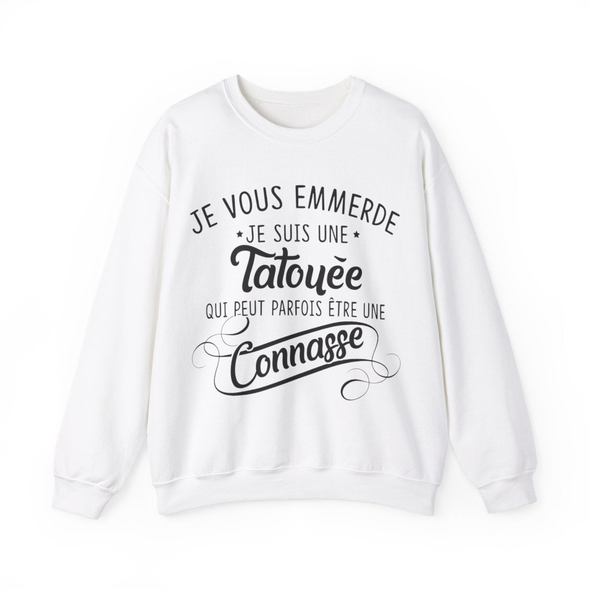 Je vous emmerde je suis une tatouée qui peut parfois être une connasse