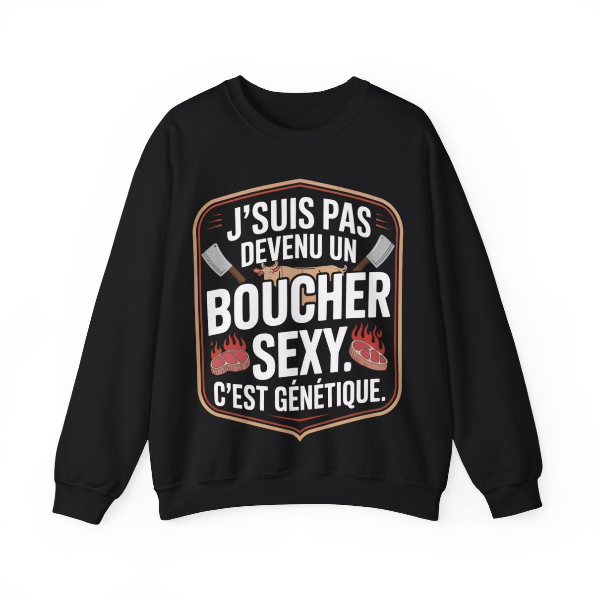 J’suis pas devenu un boucher sexy. C’est génétique.