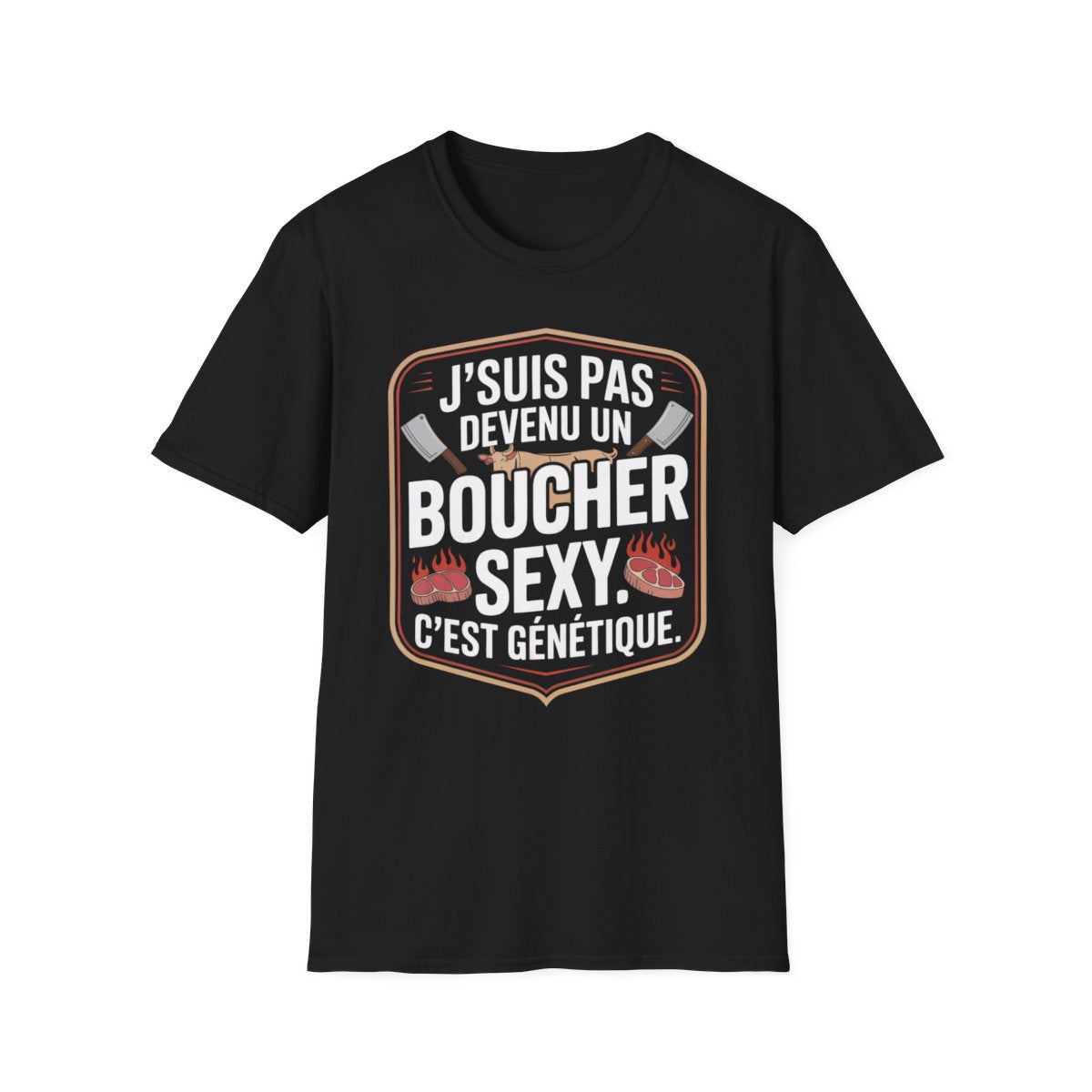 J’suis pas devenu un boucher sexy. C’est génétique.