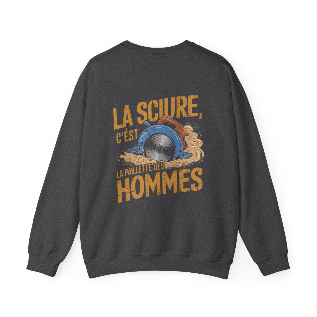 LA SCIURE, C'EST LA PAILLETTE DES HOMMES