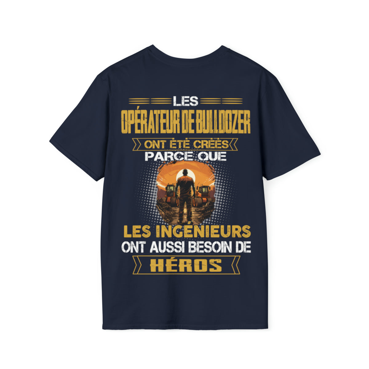 Les ingénieurs ont besoin de héros. Les Opérateur de Bulldozers sont les leurs