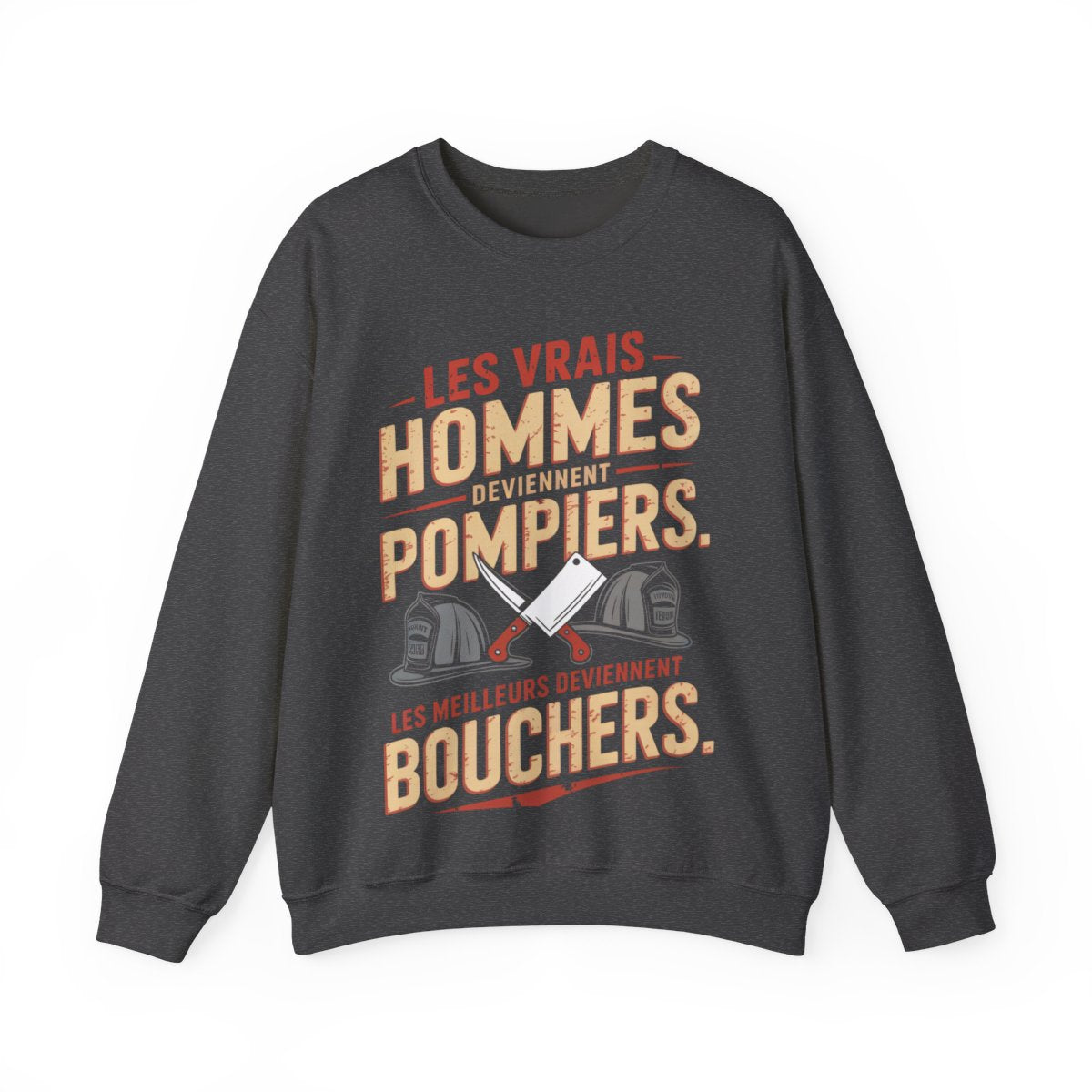 Les vrais hommes deviennent pompiers. Les meilleurs deviennent bouchers.