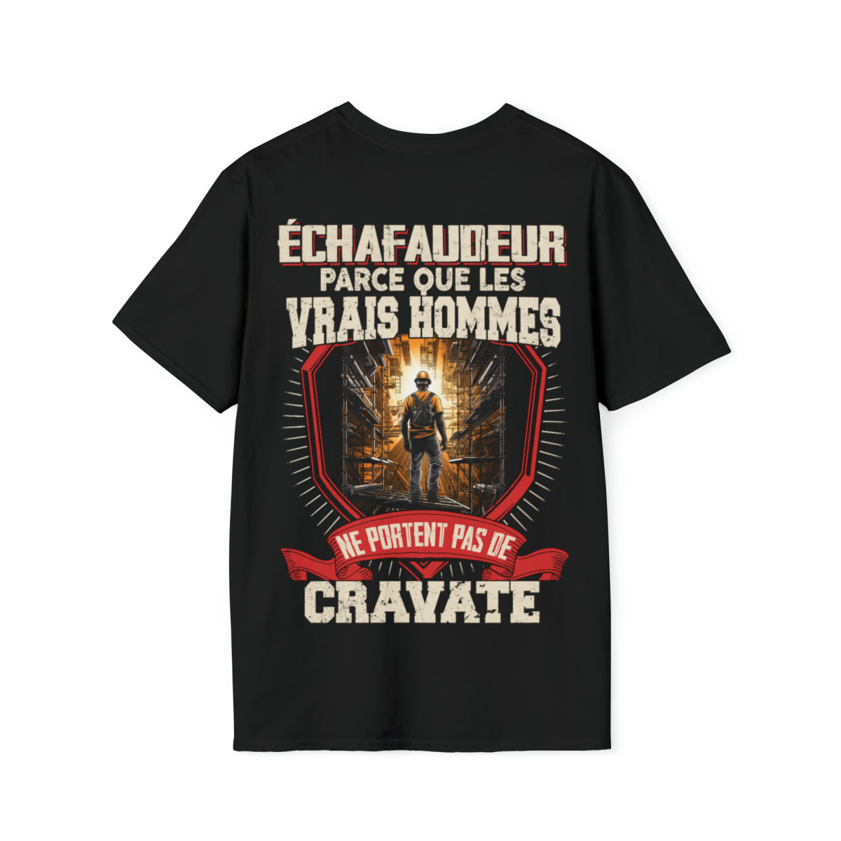 Les vrais hommes ne portent pas de cravate. Je suis Échafaudeur