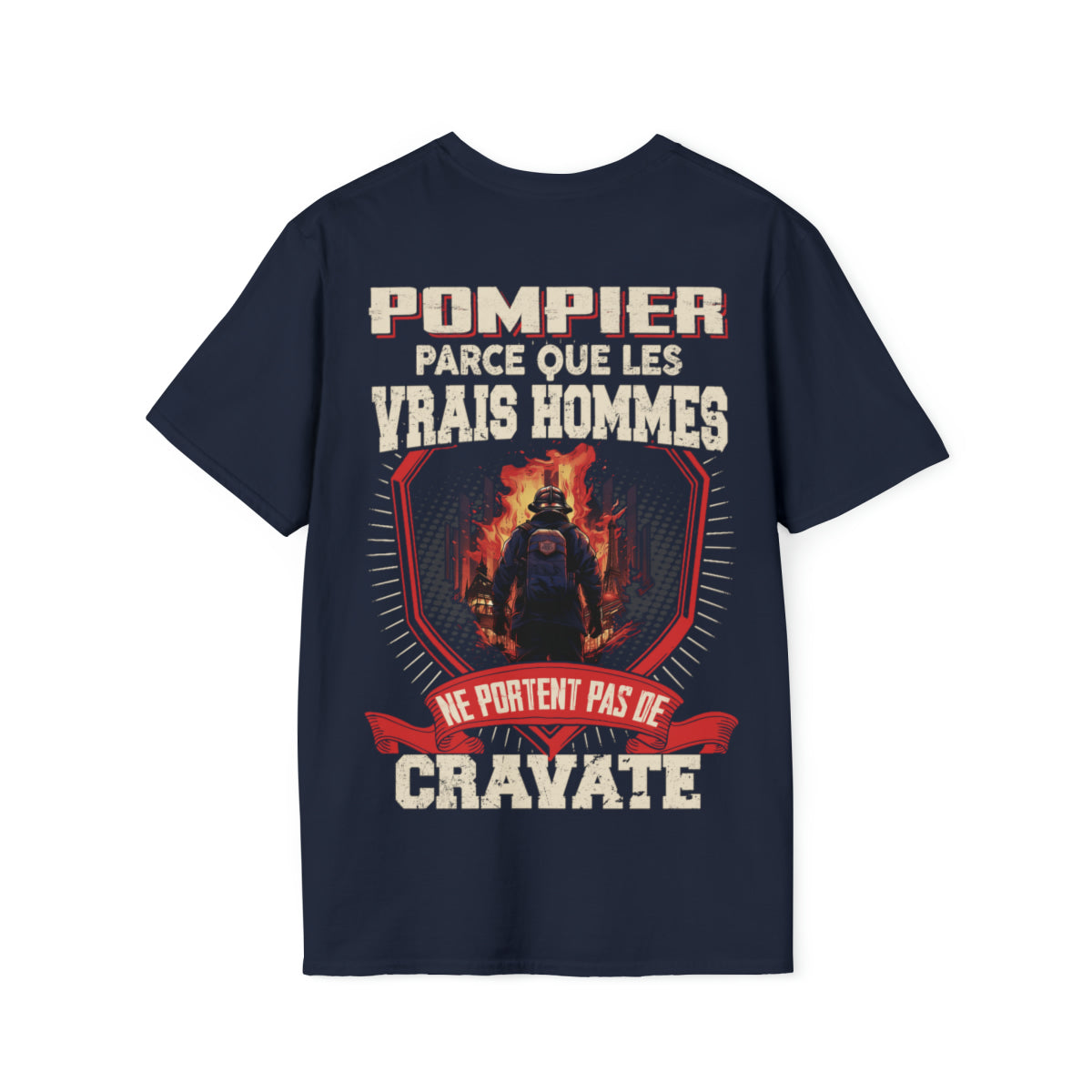 Les vrais hommes ne portent pas de cravate. Je suis Pompier