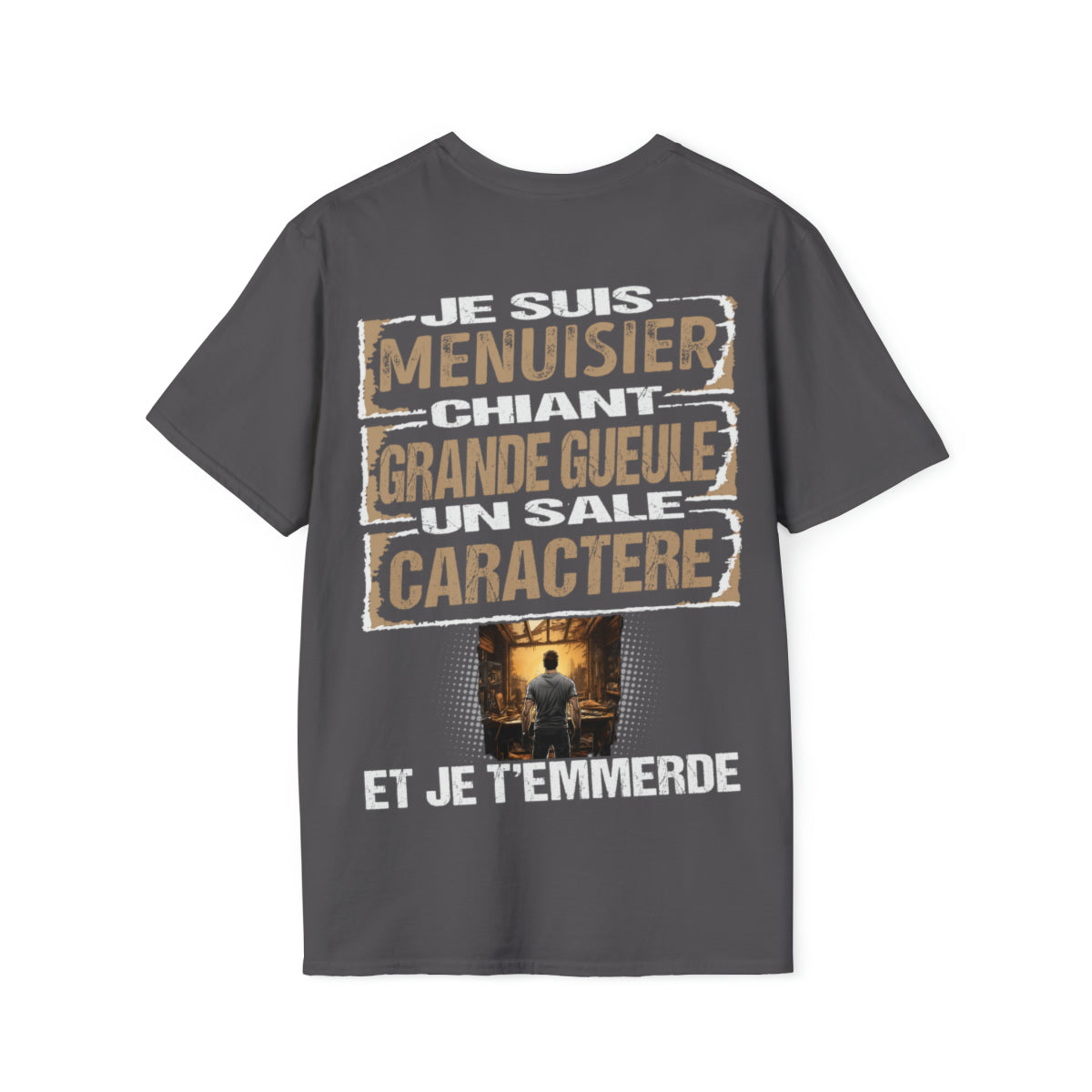 Menuisier, chiant, grande gueule, un sale caractère