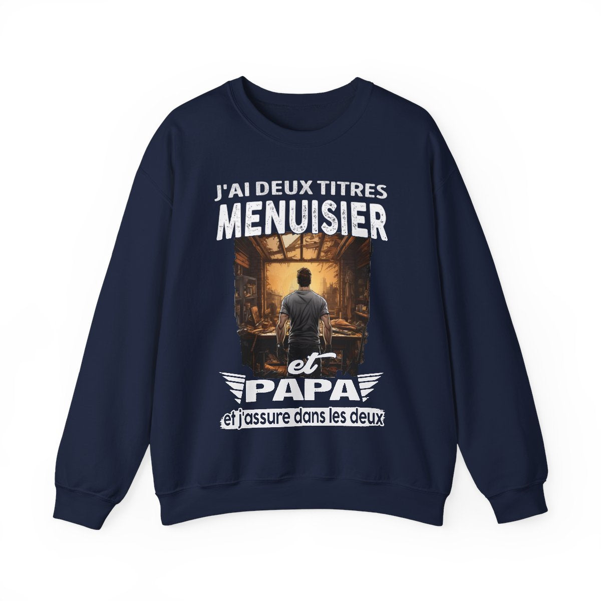 Menuisier et papa, et j'assure dans les deux