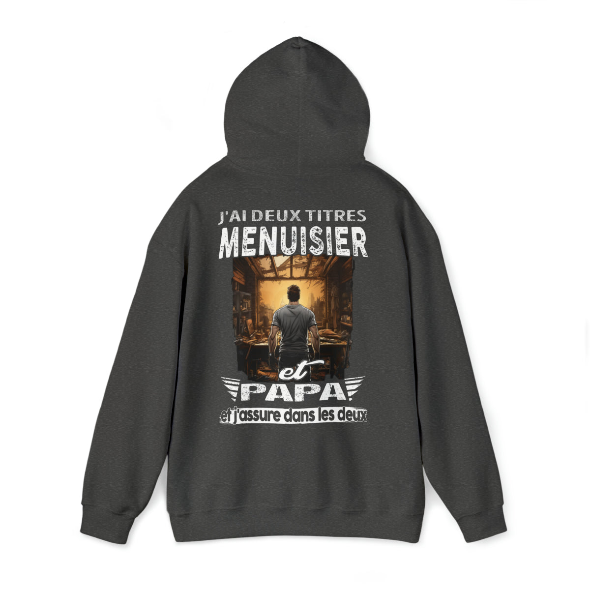 Menuisier et papa, et j'assure dans les deux
