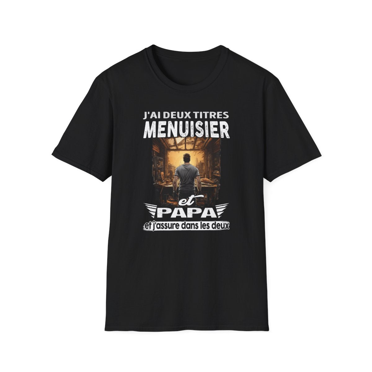 Menuisier et papa, et j'assure dans les deux