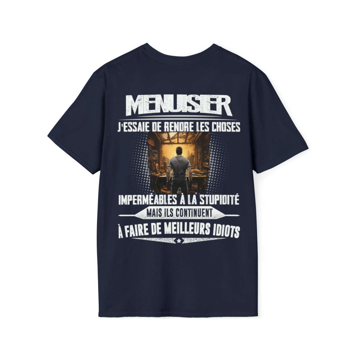 Menuisier, j'essaie de rendre les choses imperméables à la stupidité