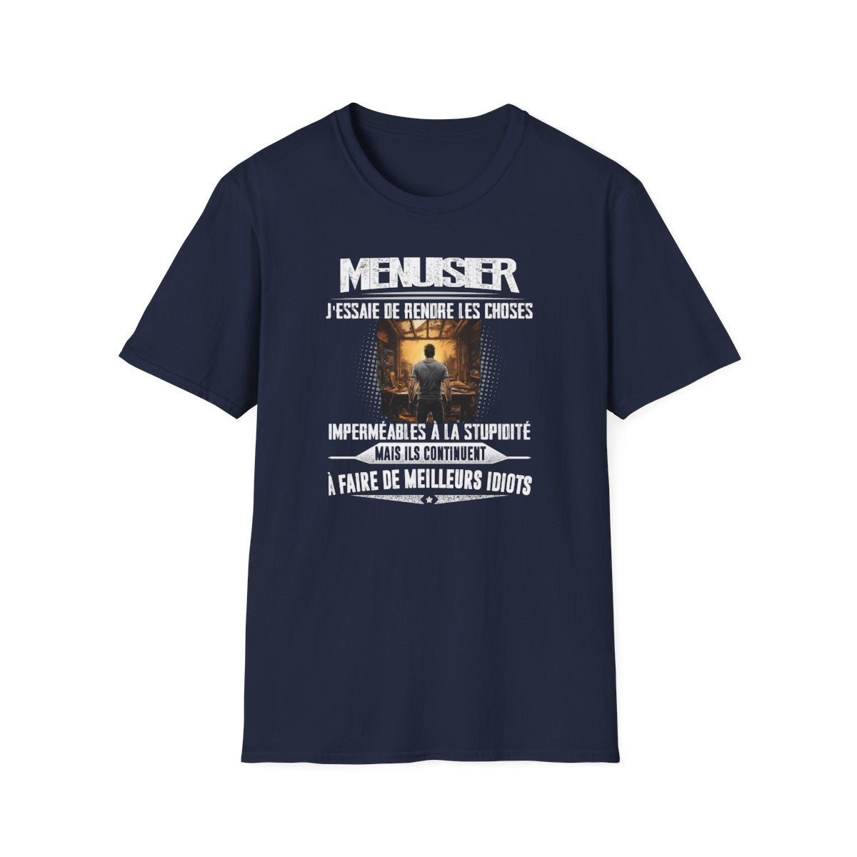 Menuisier, j'essaie de rendre les choses imperméables à la stupidité