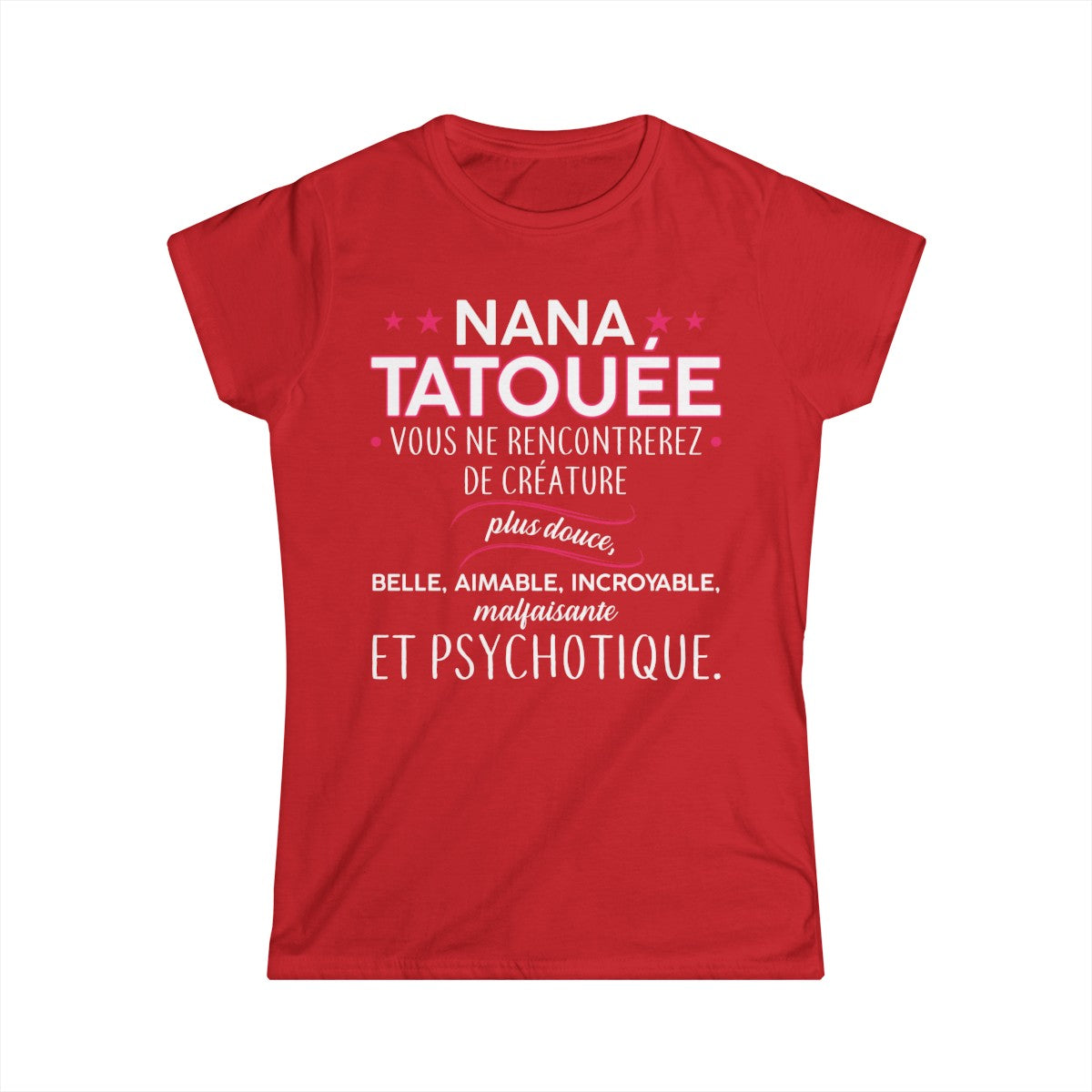 Nana tatouée vous ne rencontrerez de créature plus douce, belle, aimable, incroyable, malfaisante et psychotique