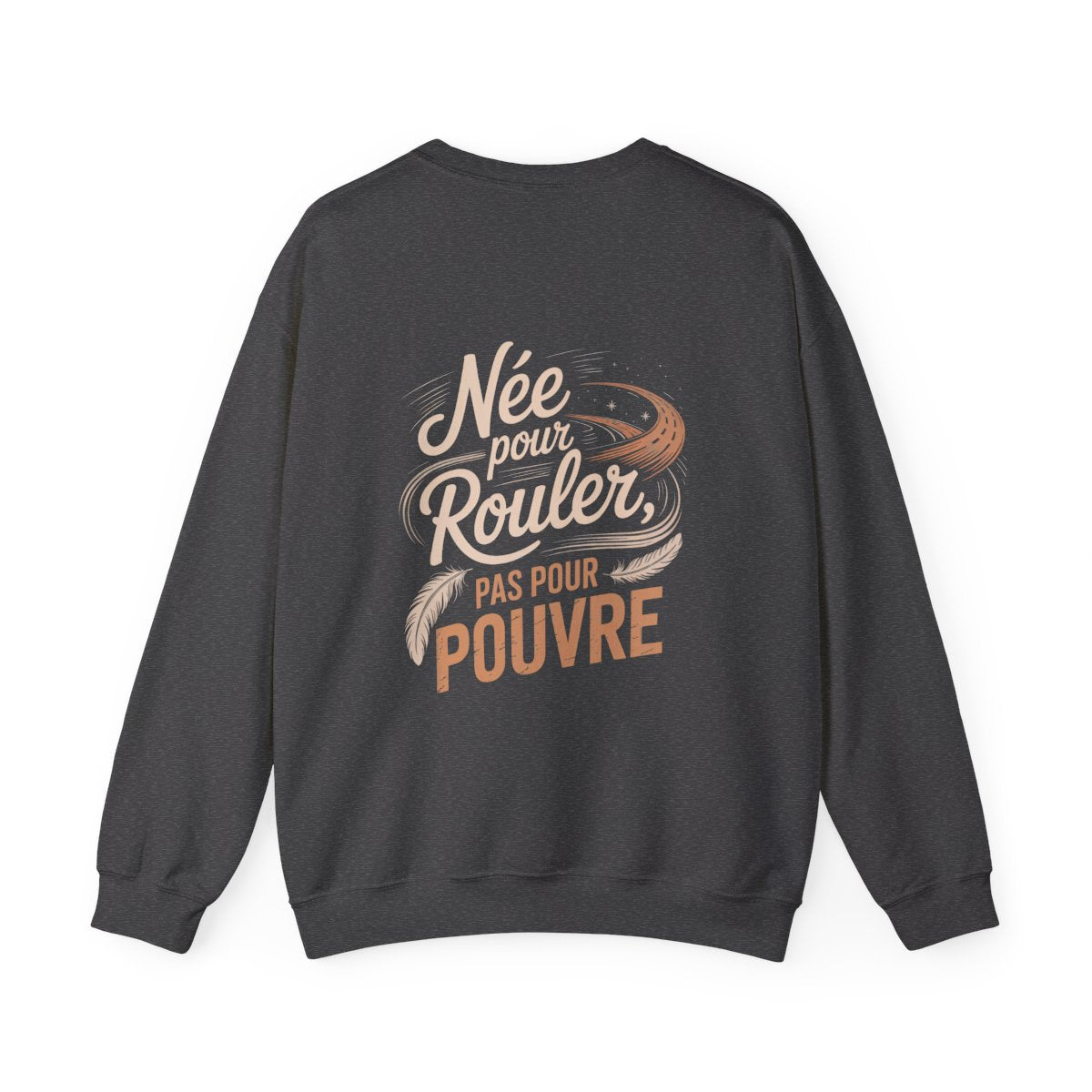 Née pour rouler, pas pour suivre.