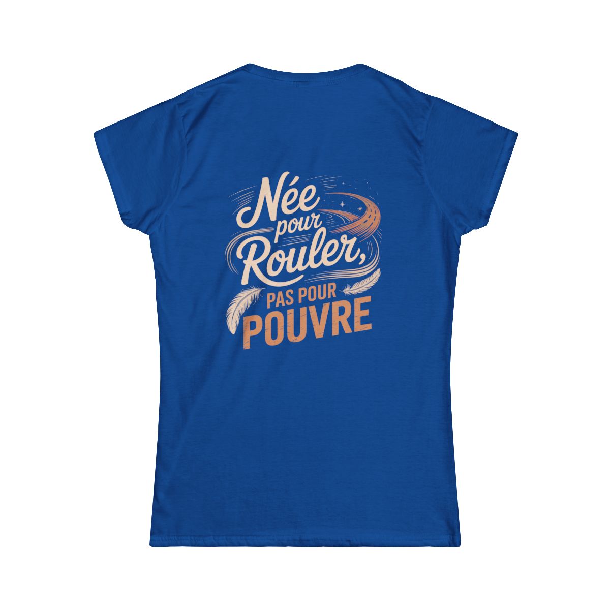 Née pour rouler, pas pour suivre.