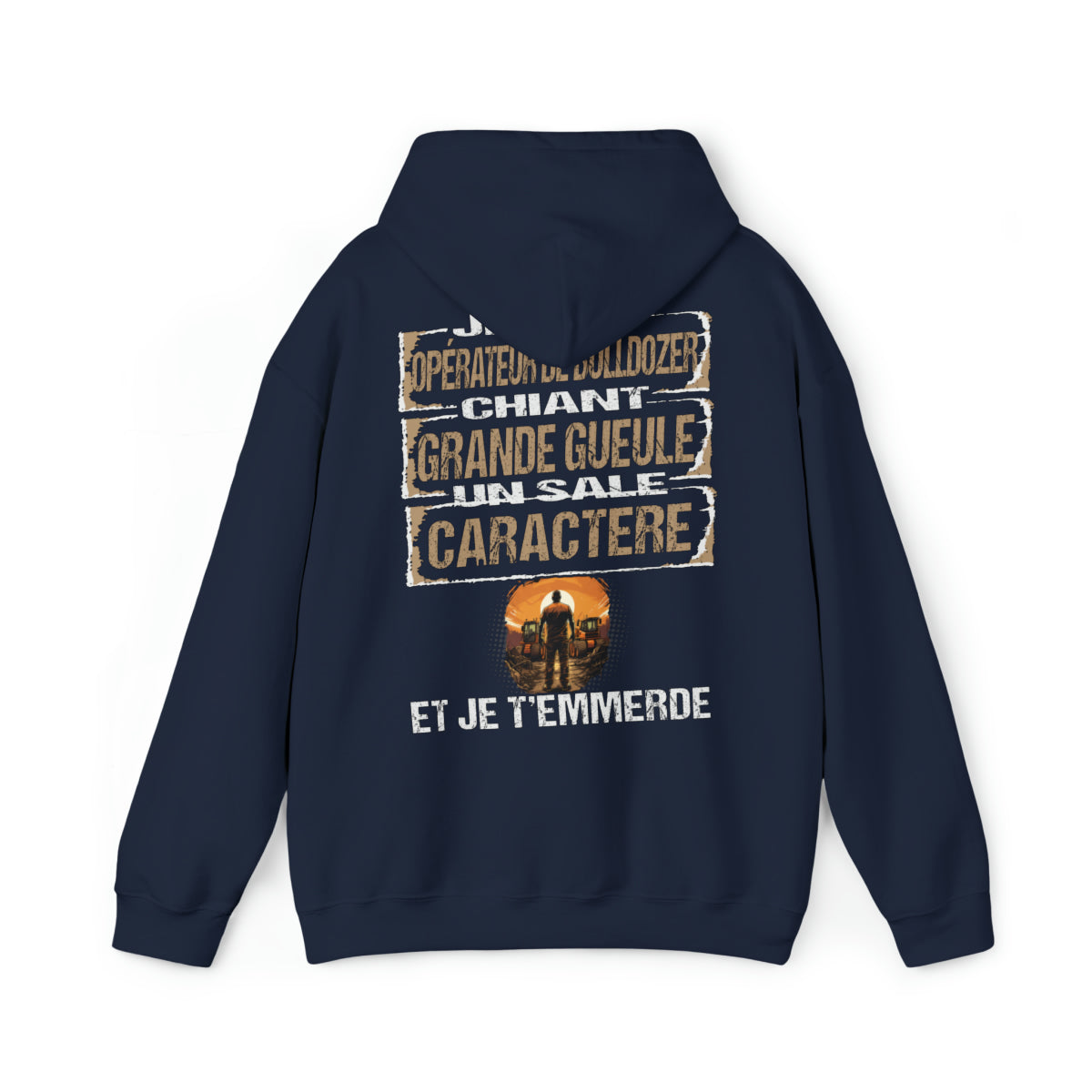 Opérateur de Bulldozer, chiant, grande gueule, un sale caractère