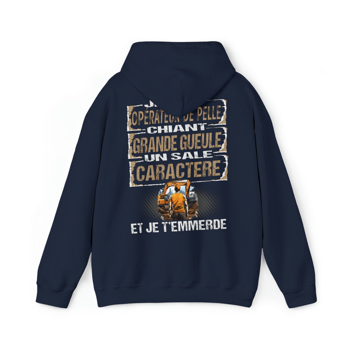Opérateur de Pelle, chiant, grande gueule, un sale caractère