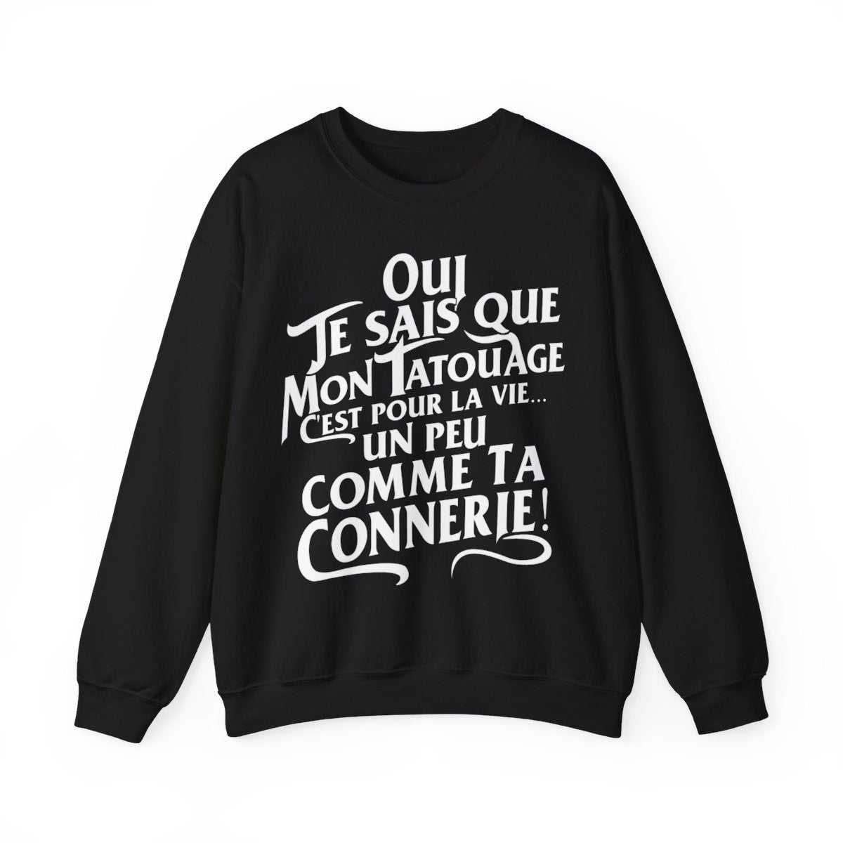 Oui je sais que mon tatouage c'est pour la vie... un peu comme ta connerie