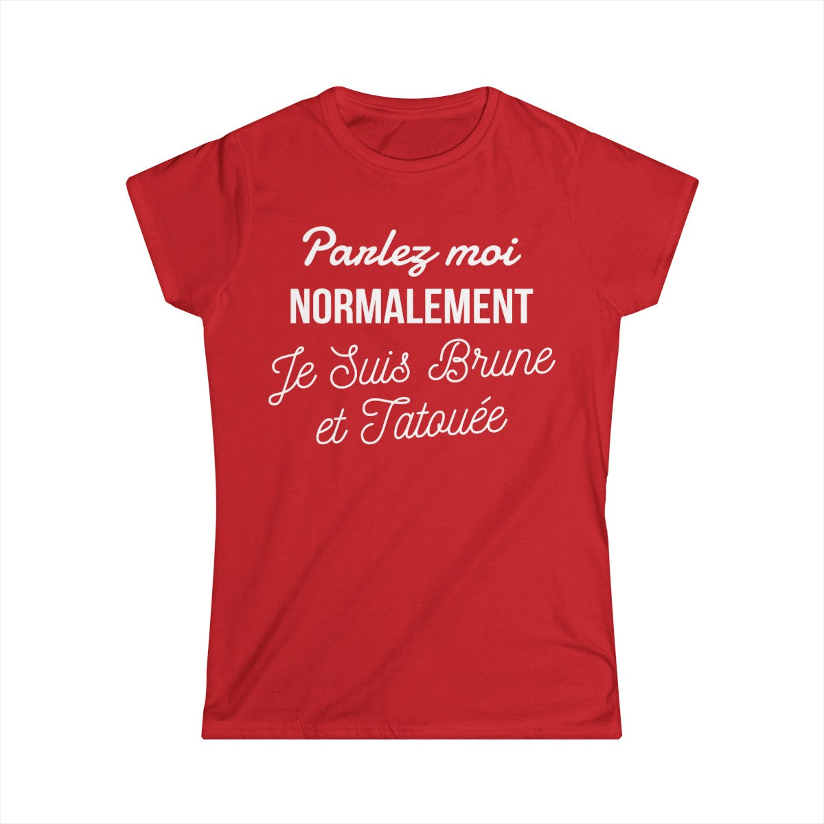 Parlez moi normalement je suis brune et tatouée