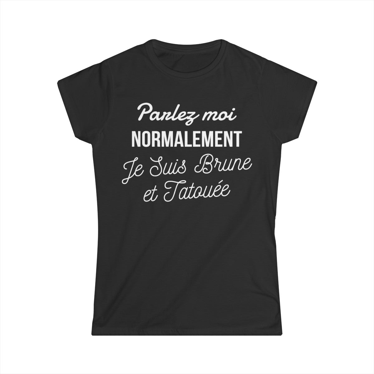 Parlez moi normalement je suis brune et tatouée