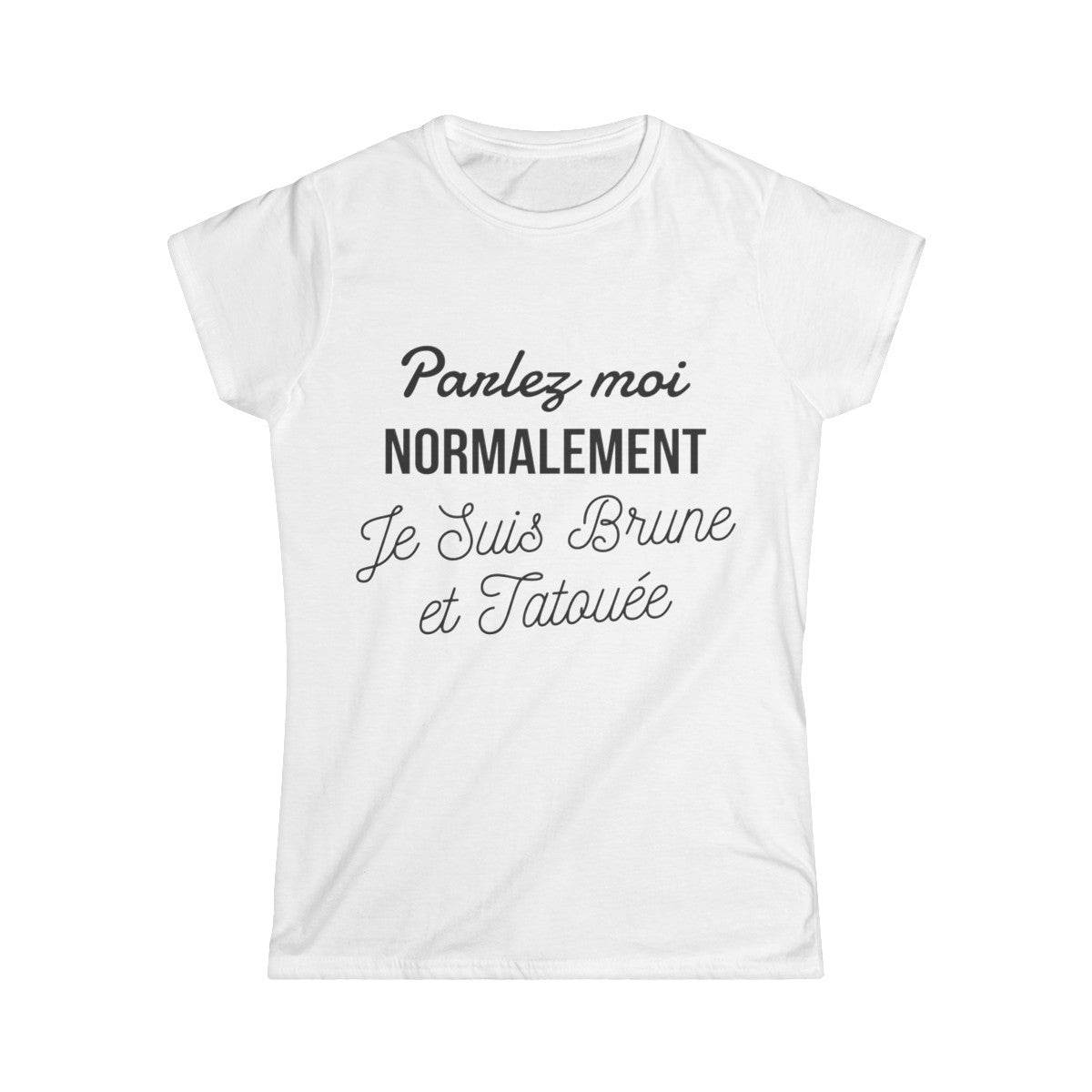 Parlez moi normalement je suis brune et tatouée