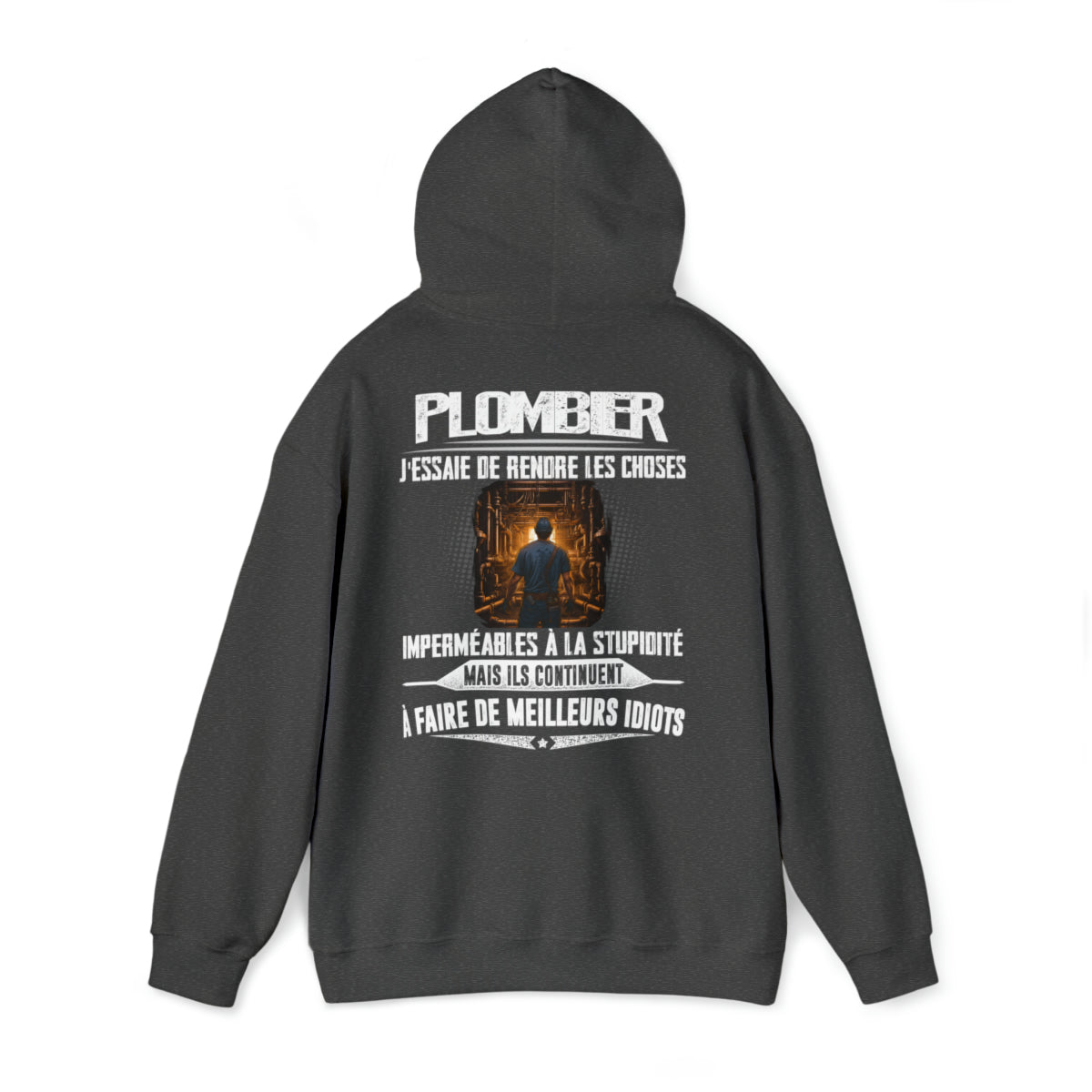 Plombier, j'essaie de rendre les choses imperméables à la stupidité