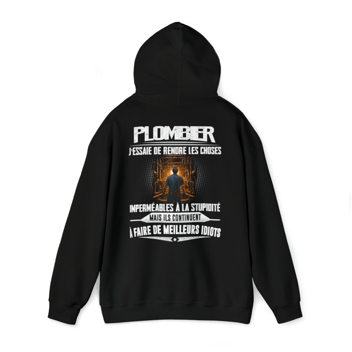 Plombier, j'essaie de rendre les choses imperméables à la stupidité