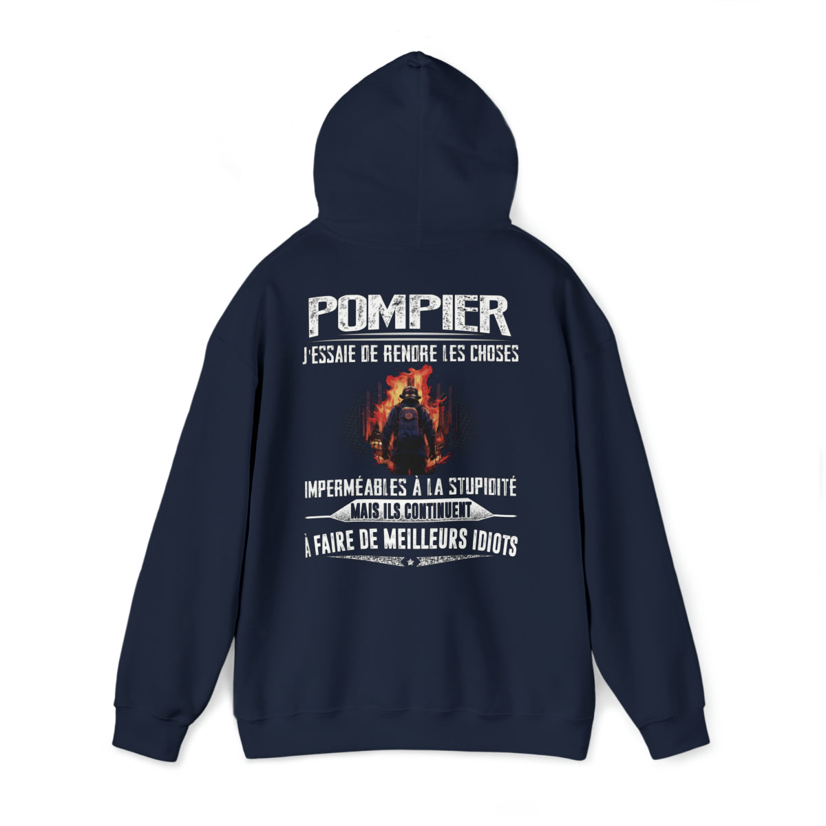 Pompier, j'essaie de rendre les choses imperméables à la stupidité