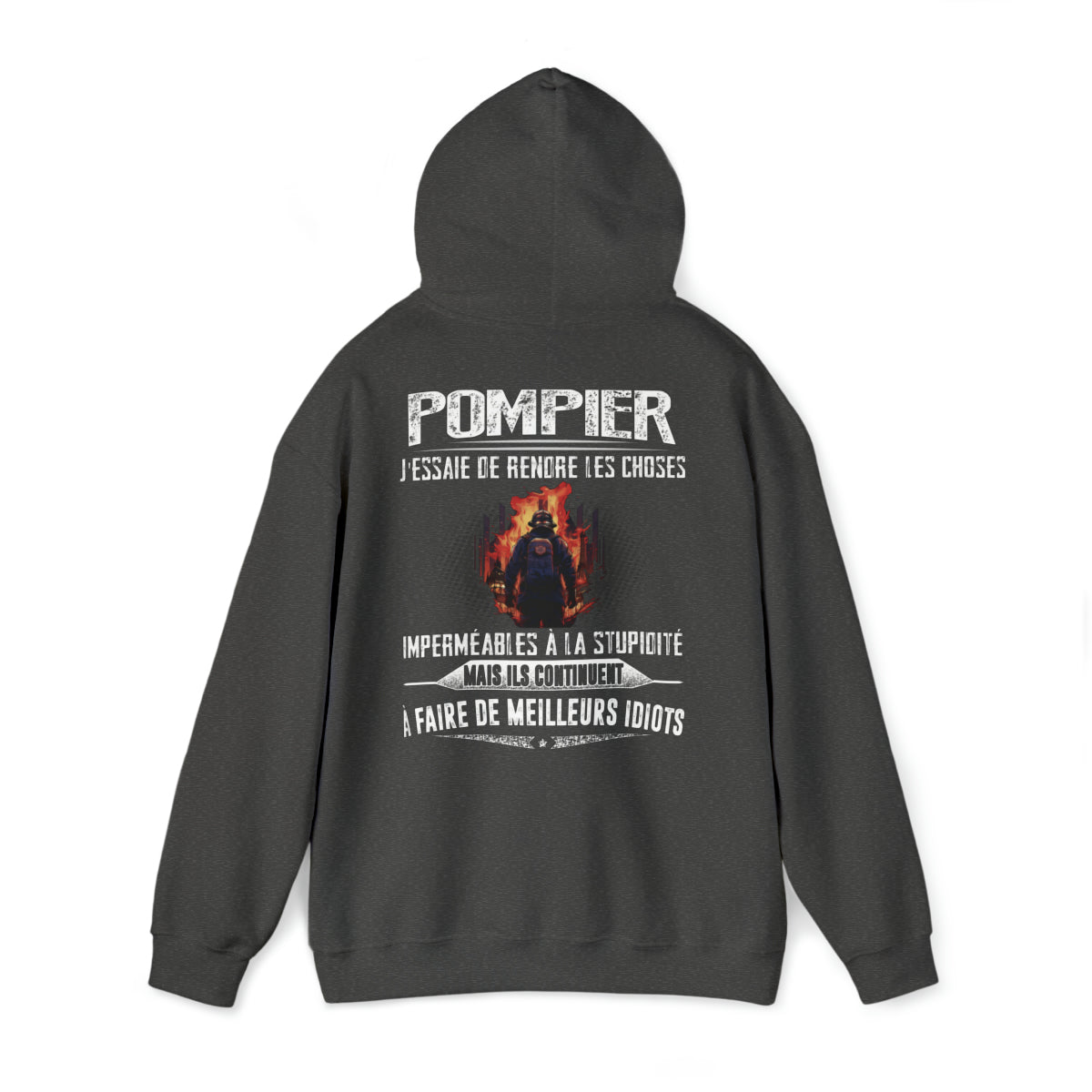 Pompier, j'essaie de rendre les choses imperméables à la stupidité