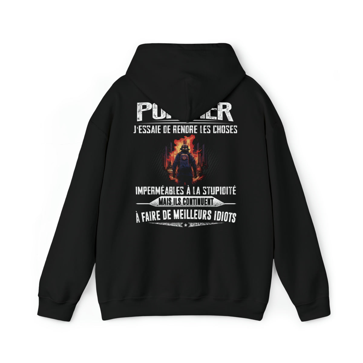 Pompier, j'essaie de rendre les choses imperméables à la stupidité