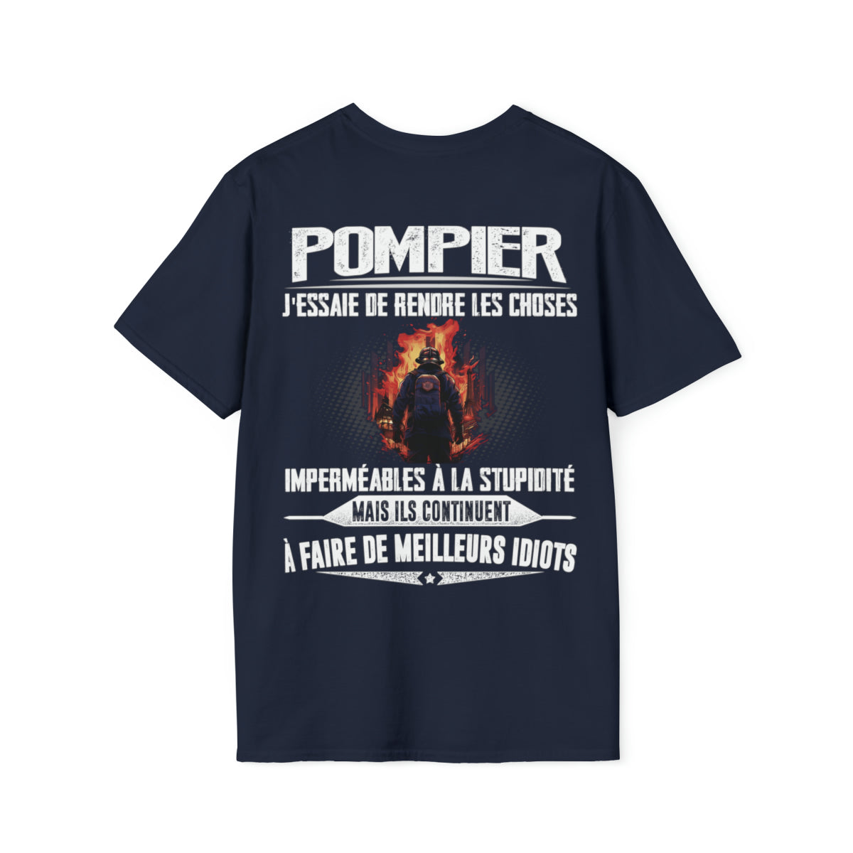 Pompier, j'essaie de rendre les choses imperméables à la stupidité
