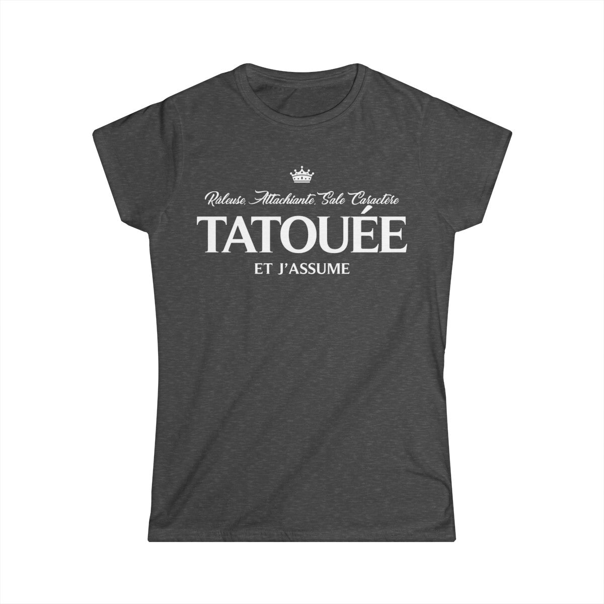 Râleuse, attachiante, sale caractère, tatouée et j'assume
