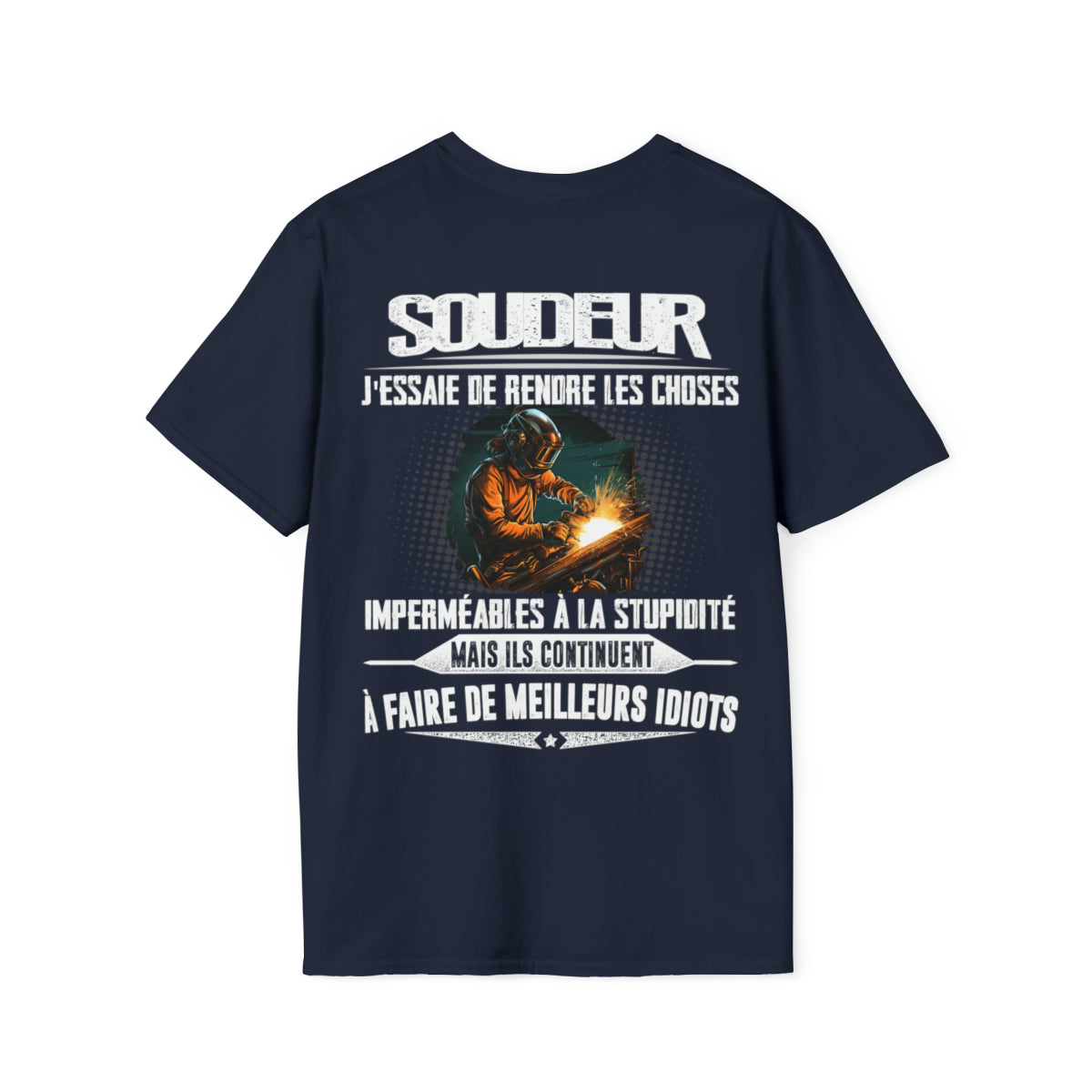 Soudeur, j'essaie de rendre les choses imperméables à la stupidité