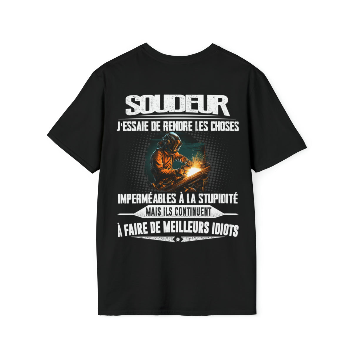 Soudeur, j'essaie de rendre les choses imperméables à la stupidité