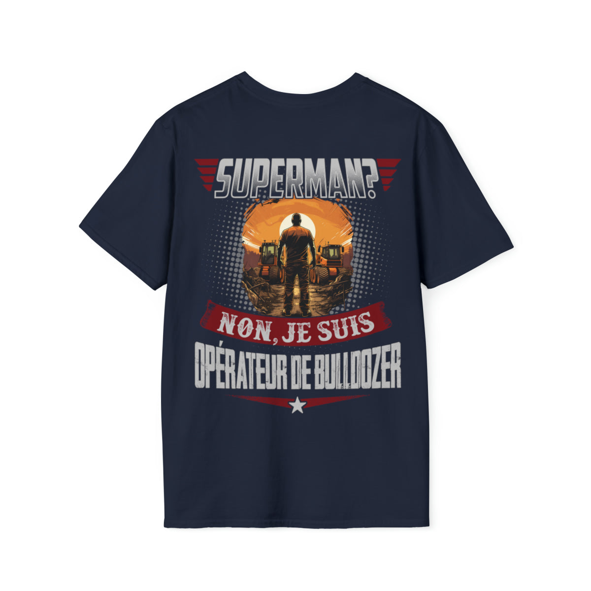 Superman ? Non, je suis Opérateur de Bulldozer