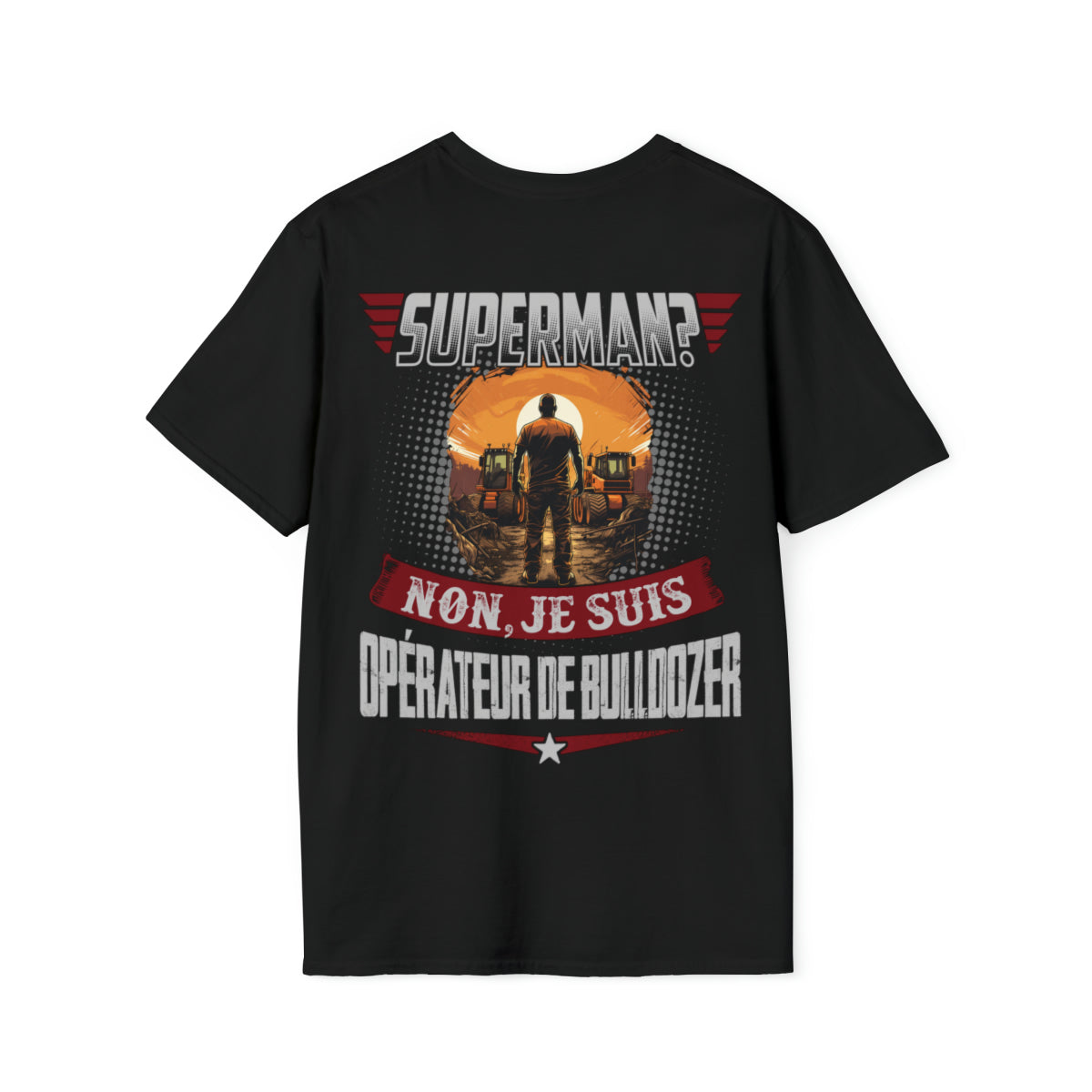 Superman ? Non, je suis Opérateur de Bulldozer