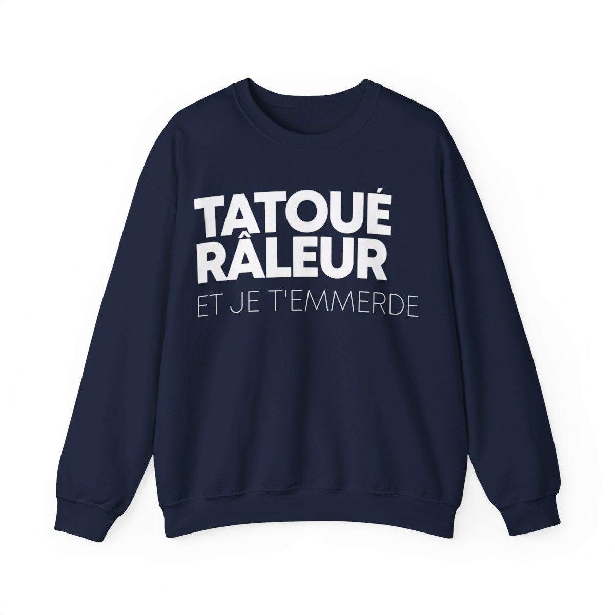 Tatoué, Râleur et je t'emmerde
