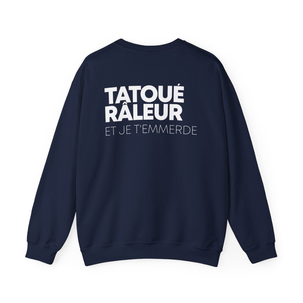 Tatoué, Râleur et je t'emmerde