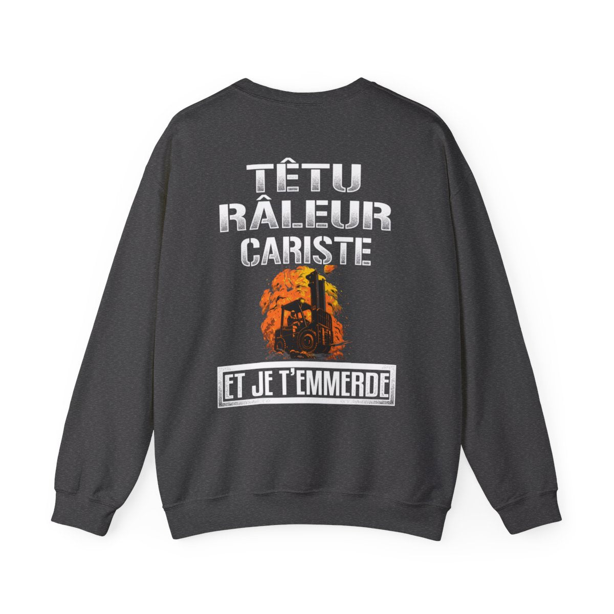 Têtu, râleur, Cariste, et je t'emmerde