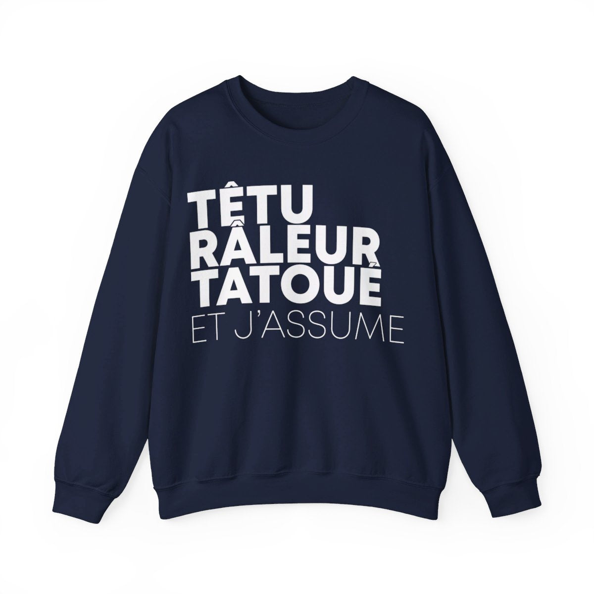 Têtu Râleur Tatoué et j'assume