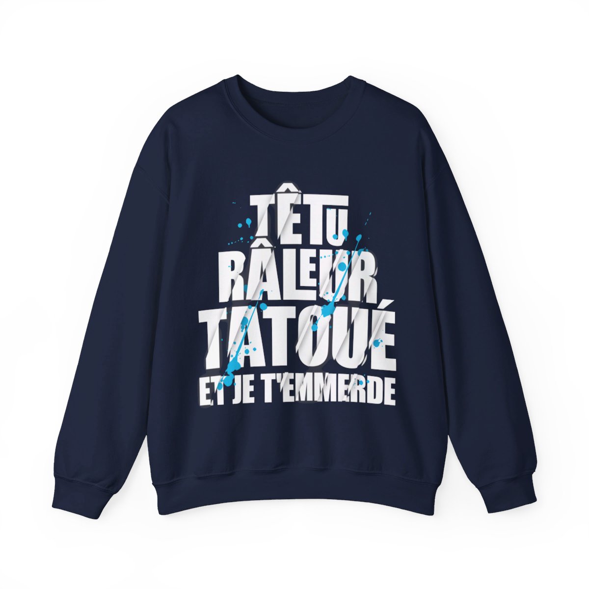 Têtu, râleur, tatoué et je t'emmerde