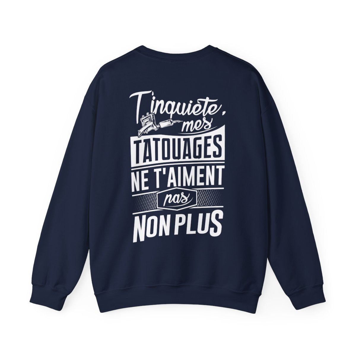 T'inquiète, mes tatouages ne t'aiment pas non plus