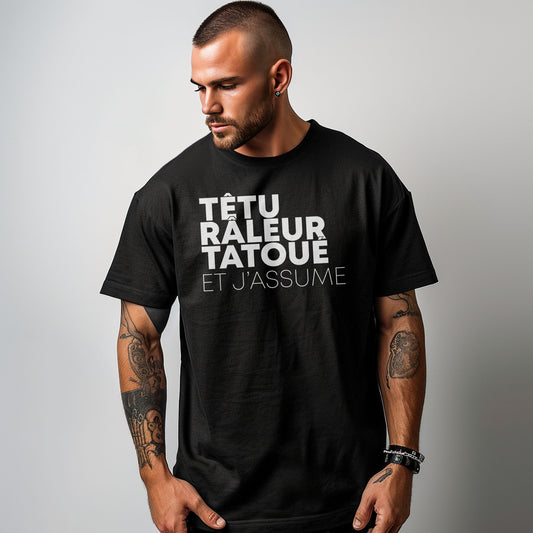 Têtu Râleur Tatoué et j'assume