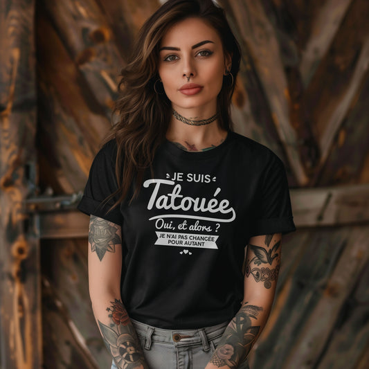 Je suis tatouée oui et alors je n'ai pas changée pour autant
