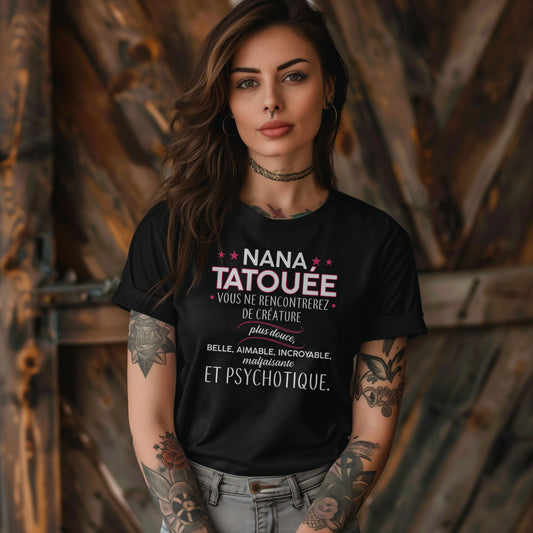 Nana tatouée vous ne rencontrerez de créature plus douce, belle, aimable, incroyable, malfaisante et psychotique