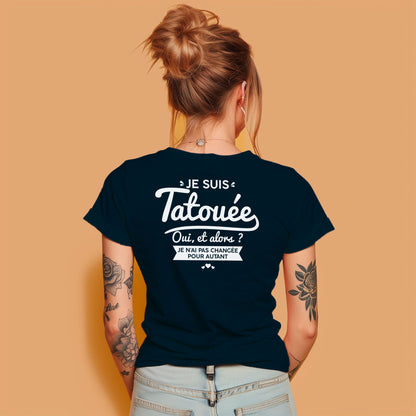 Je suis tatouée oui et alors je n'ai pas changée pour autant