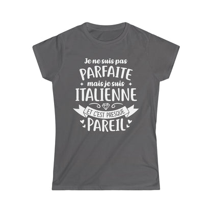 Je suis Italienne et c'est presque pareil
