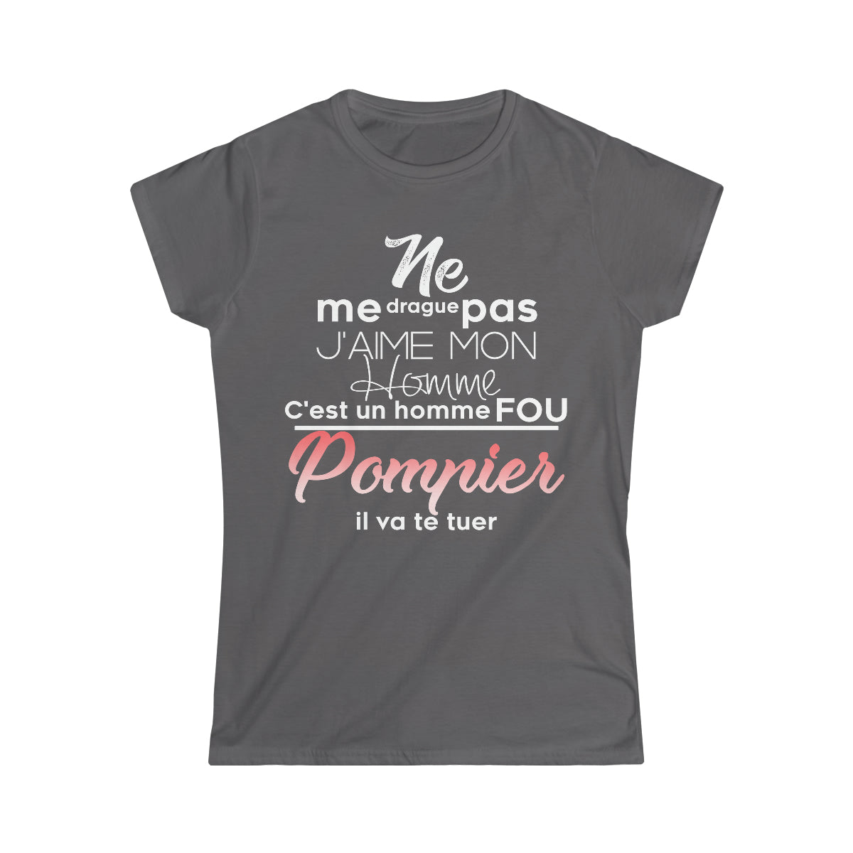 Ne me drague pas, mon homme est un homme fou Pompier
