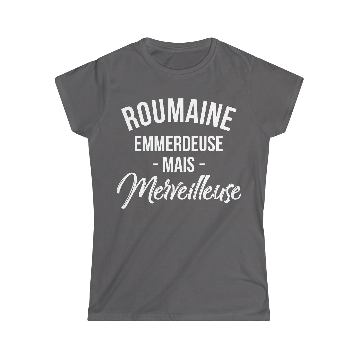 Roumaine, emmerdeuse mais merveilleuse