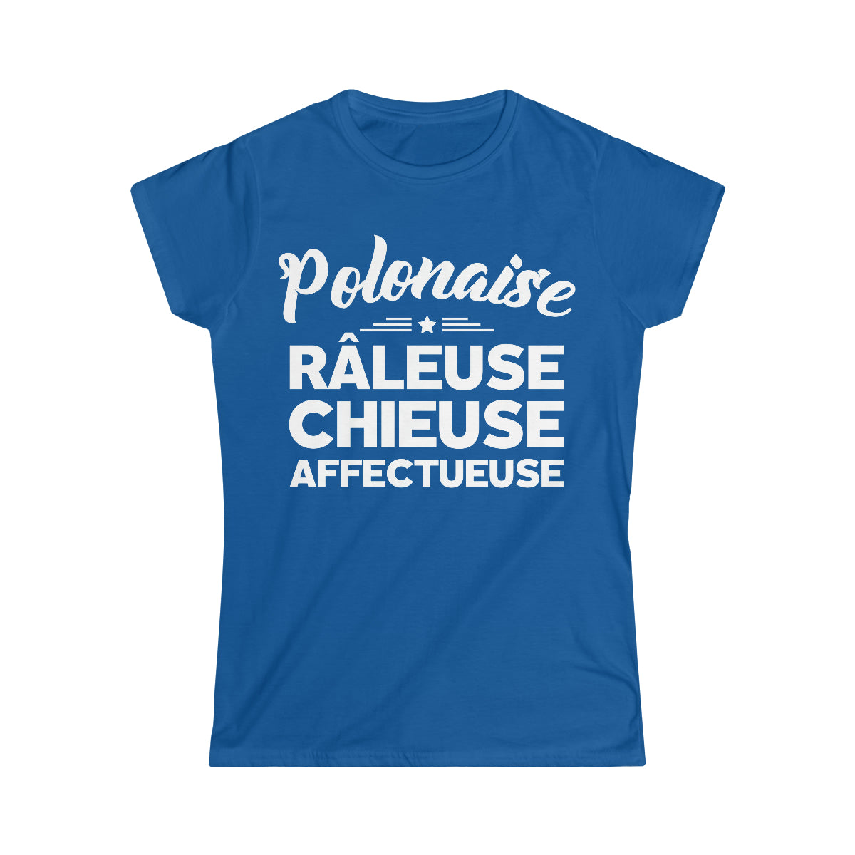 Polonaise, Râleuse, Chieuse, Affectueuse